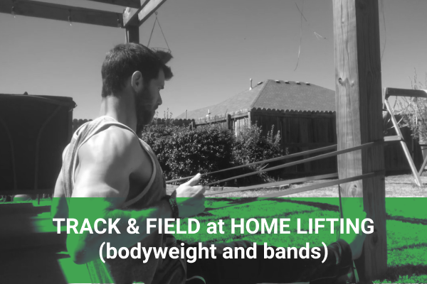 Track & Field At Home Lifting (bodyweight and bands)